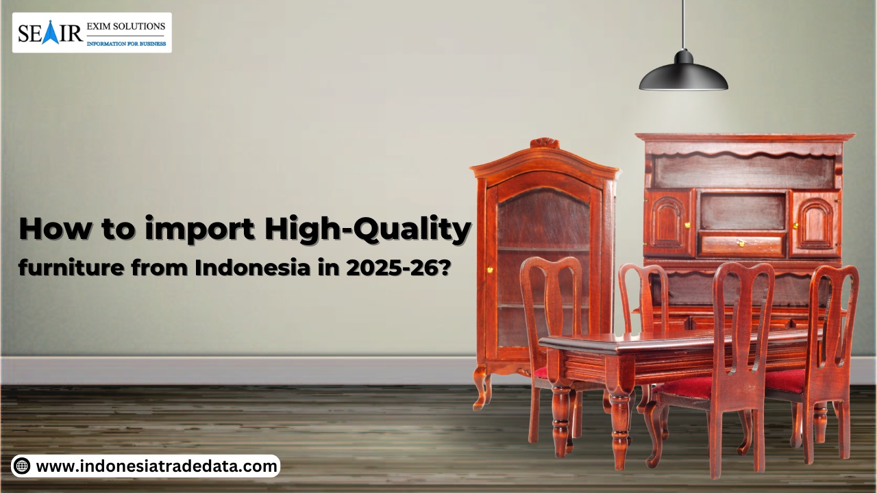 How to Import High-Quality Furniture from Indonesia in 2025?
