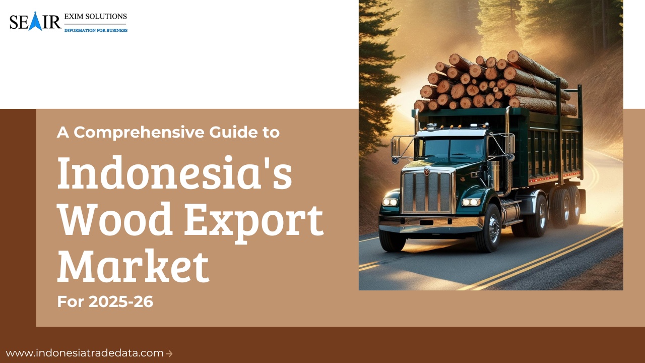 A Comprehensive Guide to Indonesia's Wood Export Market for 2025-26