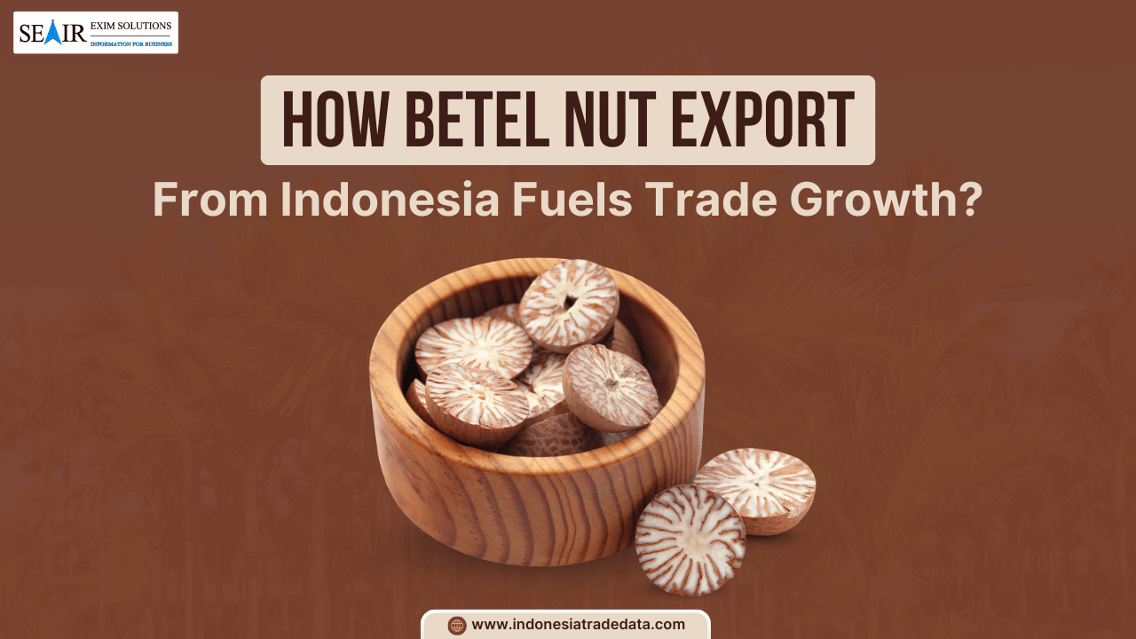 How Betel Nut Exports from Indonesia Fuel Trade Growth?