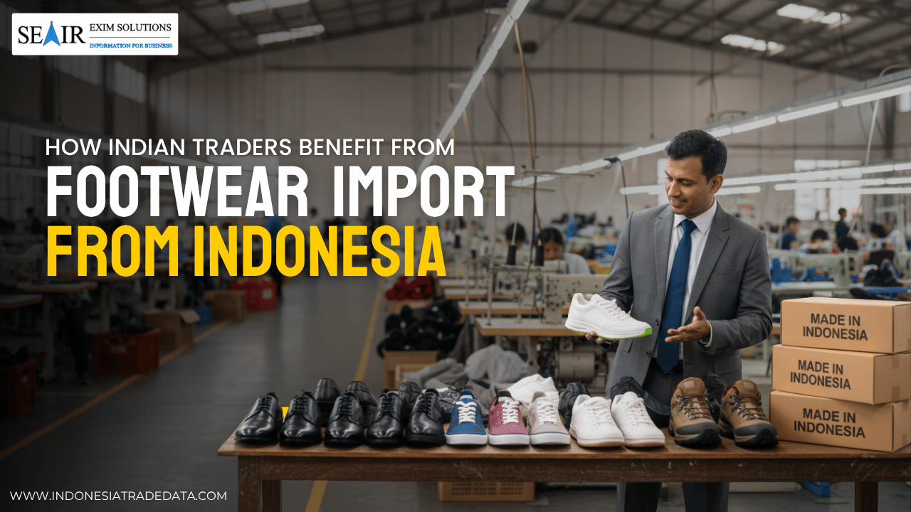 How Indian Traders Benefit from Footwear Imports from Indonesia